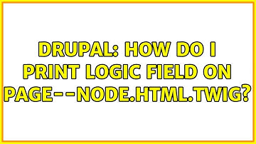 Drupal: How do I print logic field on page--node.html.twig?
