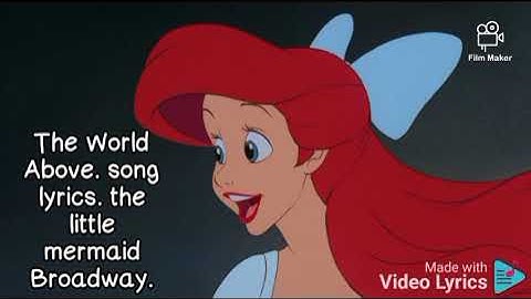The world above. song lyrics. Broadway the little mermaid