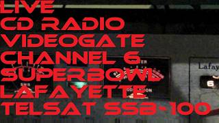 LIVE VIDEOGATE CHANNEL 6 SUPERBOWL (27.025MHZ) LAFAYETTE TELSAT SSB-100 UDX 753 RADIO
