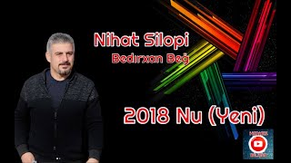 Nihat Silopi Bedirhan beg nu (yeni) 2018 full bomba şarkı potpori halay müziği - düğün müziği efsane