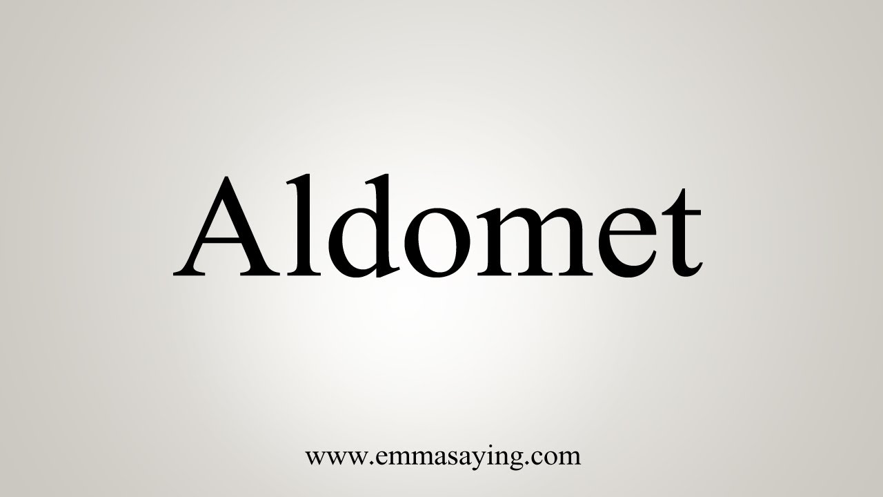 Aldmoet How To Say Aldomet - YouTube
