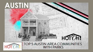 Top 5 New Home Communities with Parks in the Austin Area