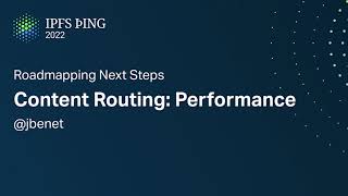 Content Routing: Performance - @jbenet - Roadmapping Next Steps