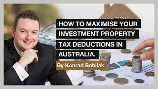 How To Maximise Your Investment Property Tax Deductions In Australia - By Konrad Bobilak