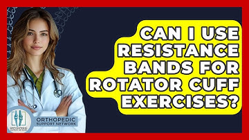 Can I Use Resistance Bands For Rotator Cuff Exercises? - Orthopedic Support Network
