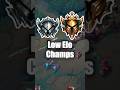 The Best Low Elo Champs !