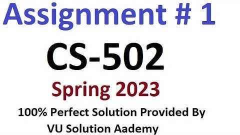 CS502 Assignment 1 Spring 2023 perfect solution By VU Solution Academy