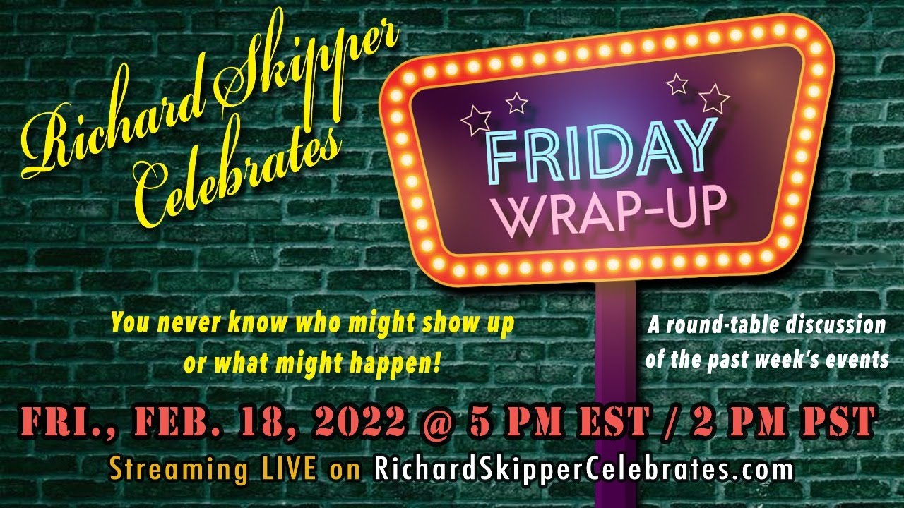 Richard Skipper's Friday Wrap Up February 18th 8PM