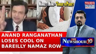 Anand Ranganathans Strong Reaction On Ups Bareilly Namaz Row, Cites Madras High Court Ruling