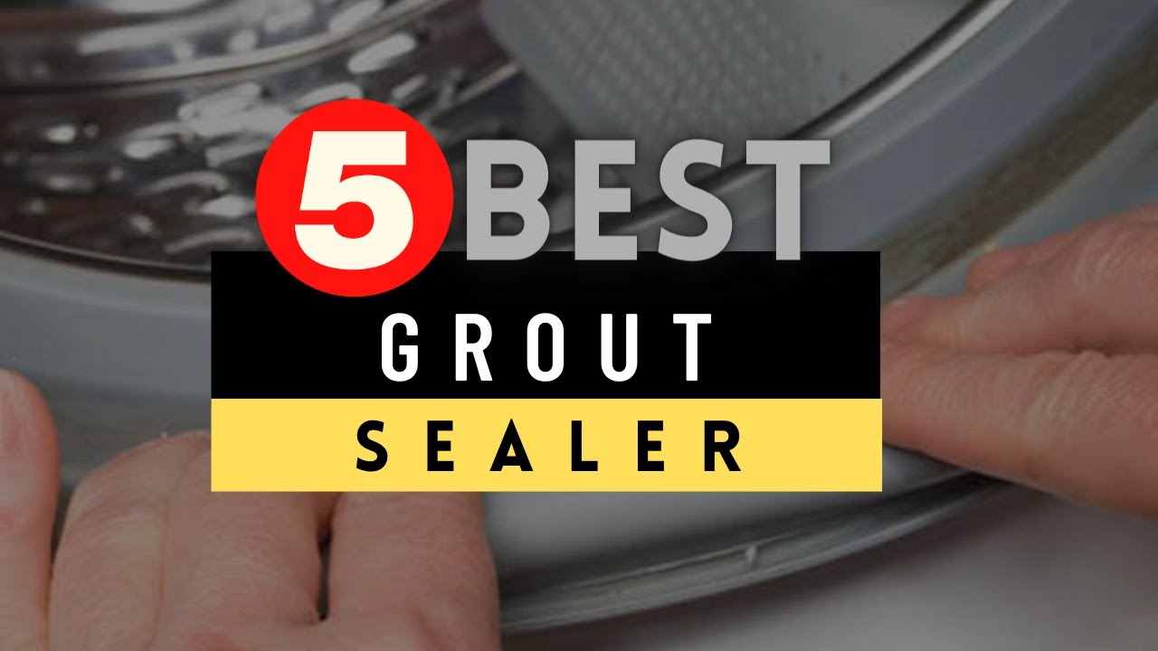 Best Grout Sealers 2025 🔶 Top 5 Best Grout Sealers Reviews