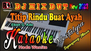 Paling Enak Buat Karaoke || Dj Remix Dut Titip Rindu Buat Ayah - Ebiet G Ade || Karaoke Nada Wanita