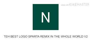 Teh Best Logo Sparta Remix In The Whole World V2