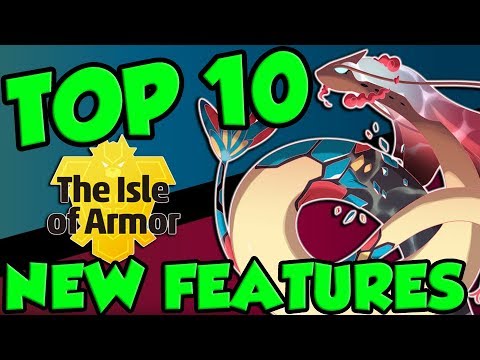 Top 10 New Features WE NEED In The Pokemon Sword and Shield Isle Of Armor! (Pokemon DLC) - Top 10 New Features WE NEED In The Pokemon Sword and Shield Isle Of Armor! (Pokemon DLC)