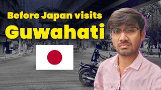 Will Guwahati Develop Before Japan Visits? | Vlog | Japan visits Northeast India