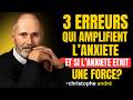 Découvrez comment transformer l’anxiété en force | Christophe Andre