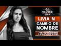 ¡ LE CAMBIAN EL NOMBRE A LIVIA "N" !