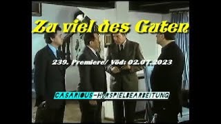 Zu viel des Guten /Krimi-Hsp./ 239. CASARIOUS-Premiere/ S. Lowitz, M. Ande, A. Jaenicke, M. Degen