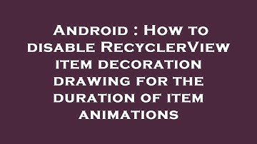 Android : How to disable RecyclerView item decoration drawing for the duration of item animations
