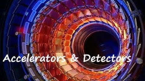 Accelerators & detectors: Nuclear and Particle: Edexcel A-level Physics