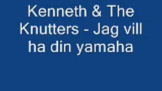 Kenneth & The Knutters - Jag vill Ha Din Yamaha chords