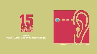 15 Minut Projekt - Soca feat. Kayah & Bogusz Bilewski Jr (Official Audio)