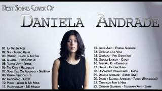 Top 20 Daniela Andrade Playlist 2017 || Daniela Andrade Best Of New Album [Best New Cover]