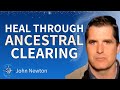 John Newton - Healing physical and emotional pain through Ancestral Clearing