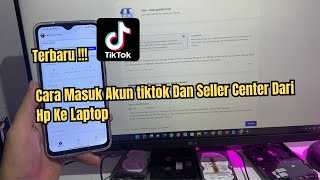 Cara Masuk Akun tiktok Dan Seller Center Dari Hp Ke Laptop