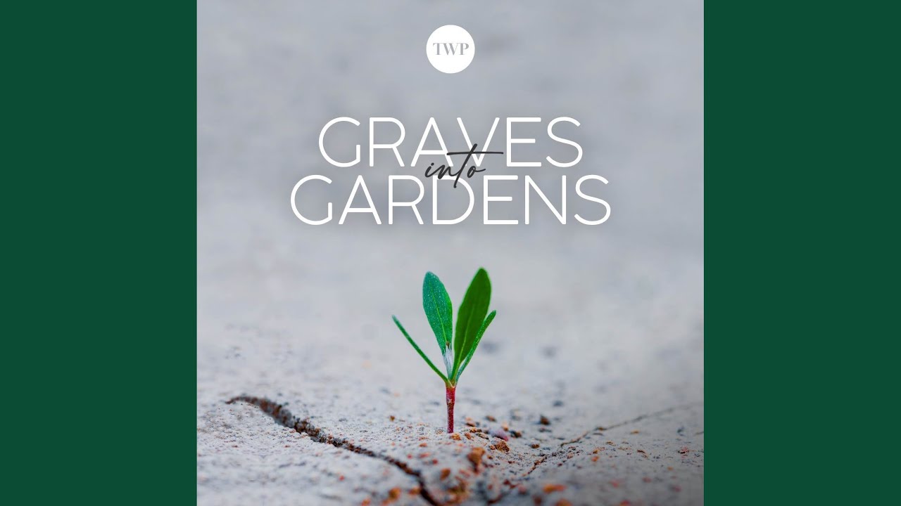 Graves into Gardens YouTube