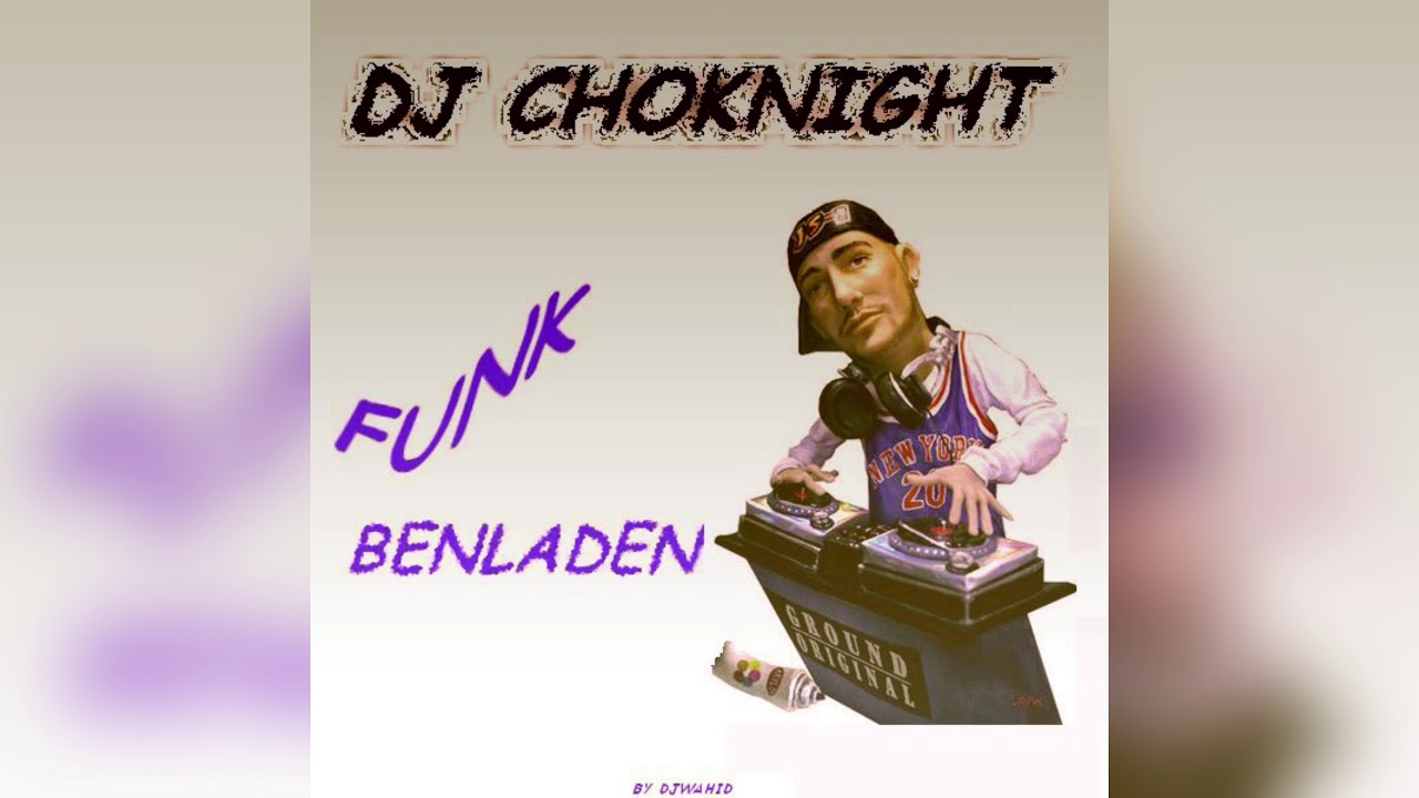 COMPILE DJ CHOKNIGHT FUNK BENLADEN