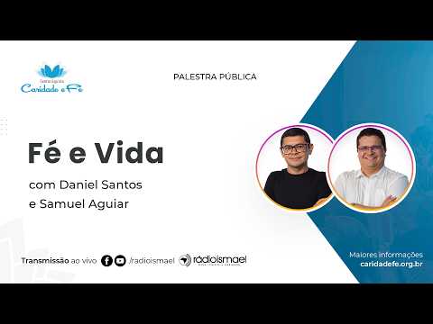 Fé e Vida  | Palestra com Daniel Santos e Samuel Aguiar