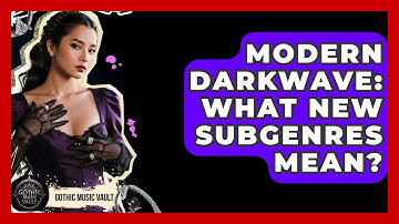 Modern Darkwave: What New Subgenres Mean? - Goth Music Vault