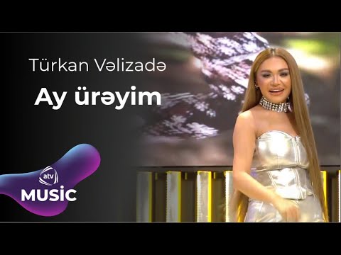 Türkan Vəlizadə - Ay ürəyim