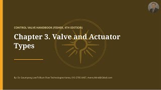 CH 03(2 of 2), Control Valve and Actuator Types: Valve Body Design & Selection