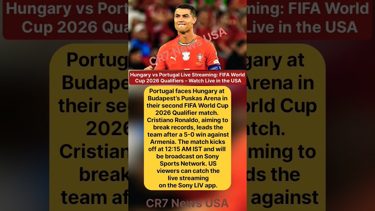 Hungary vs Portugal Live Streaming: FIFA World Cup 2026 Qualifiers – Watch Live in the USA  CR7 News