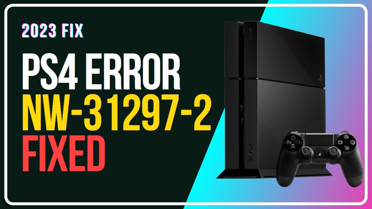 How To Fix PS4 Code NW-31297-2 Methods] -