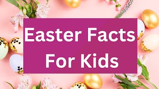 Easter Facts for Kids | What is Easter | 25 Easter Facts | Fun Easter Facts | Easy Learning