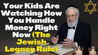 Your Kids Are Watching How You Handle Money Right Now (The Jewish Legacy Rule) | Rabbi goldman