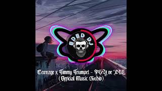 Carnage x Timmy Trumpet - PSY or DIE (Official Music Audio)