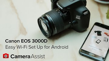 Connect your Canon EOS 3000D to your Android phone via Wi-Fi
