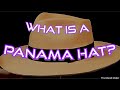 What Is A Panama Hat?  & what is a Monticristi Fino?