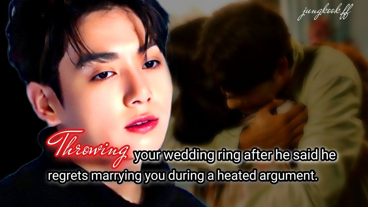 Throwing your wedding ring after he said he regrets marrying you during