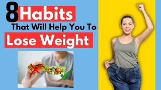 These 8 Habits Will Help You To Lose Weight|(WEIGHT LOSS)| Weight Loss Tips