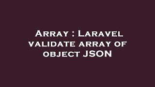 Celebrity Array : Laravel validate array of object JSON Profile