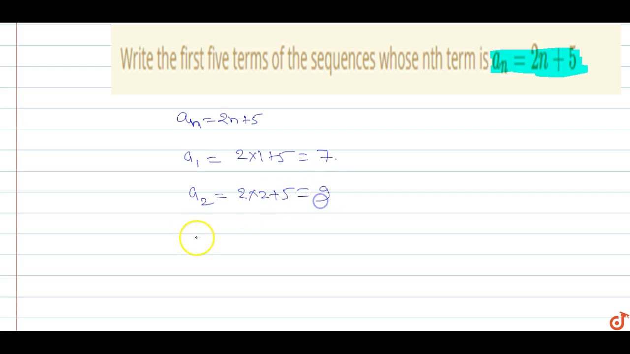 Write The First Five Terms Of The Sequences Whose Nth Term Is A N 2n 5 Youtube
