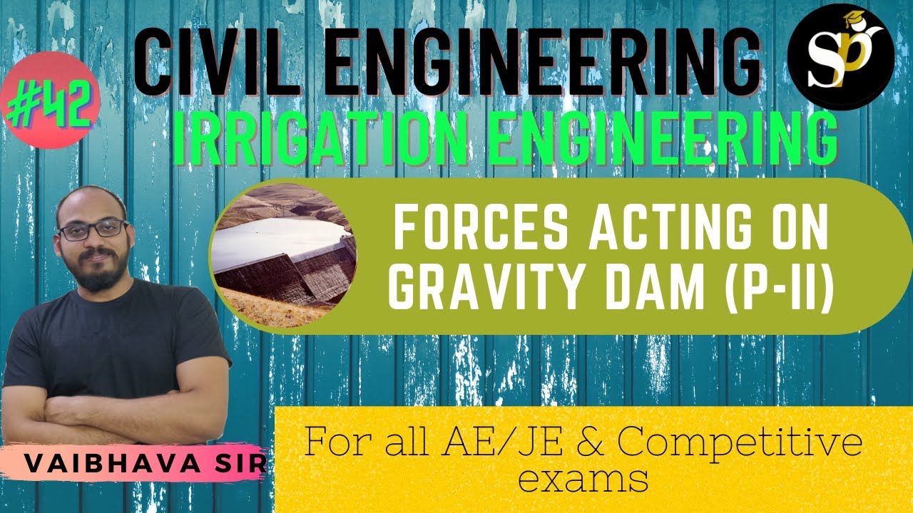 Lec-42 Forces Acting on Gravity Dam (P-II) - Irrigation Engineering ...