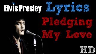 Elvis Presley - Pledging My Love LYRICS HD!