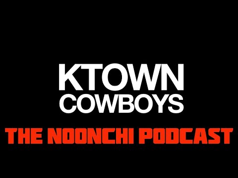 Bonus Episode "Ktown Cowboys Commentary"- Noonchi Podcast EP54