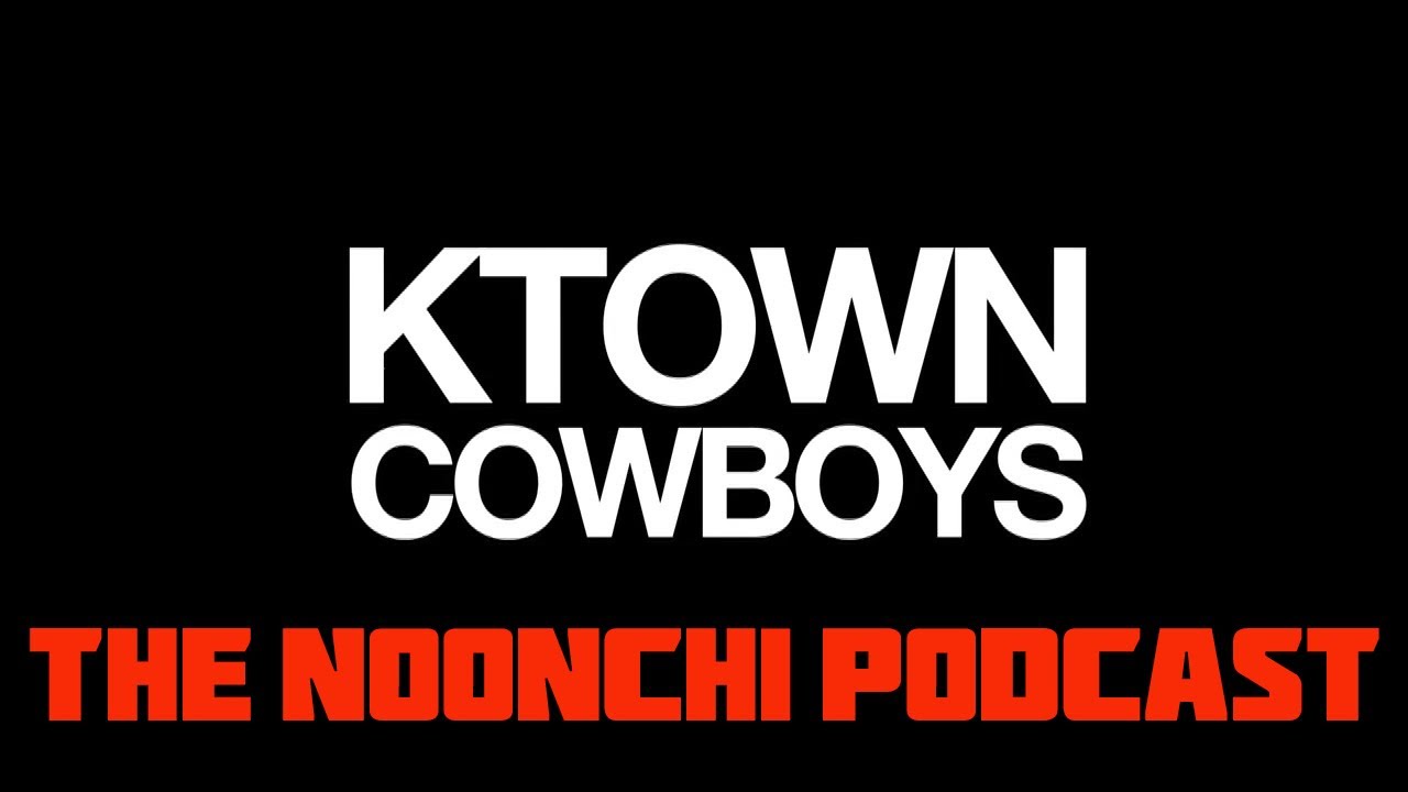 Bonus Episode "Ktown Cowboys Commentary"- Noonchi Podcast EP54
