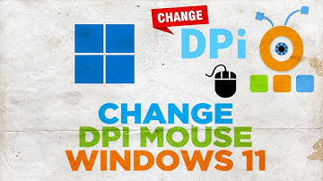 How to Change The DPI of Your Mouse in Windows 11
